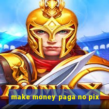 make money paga no pix